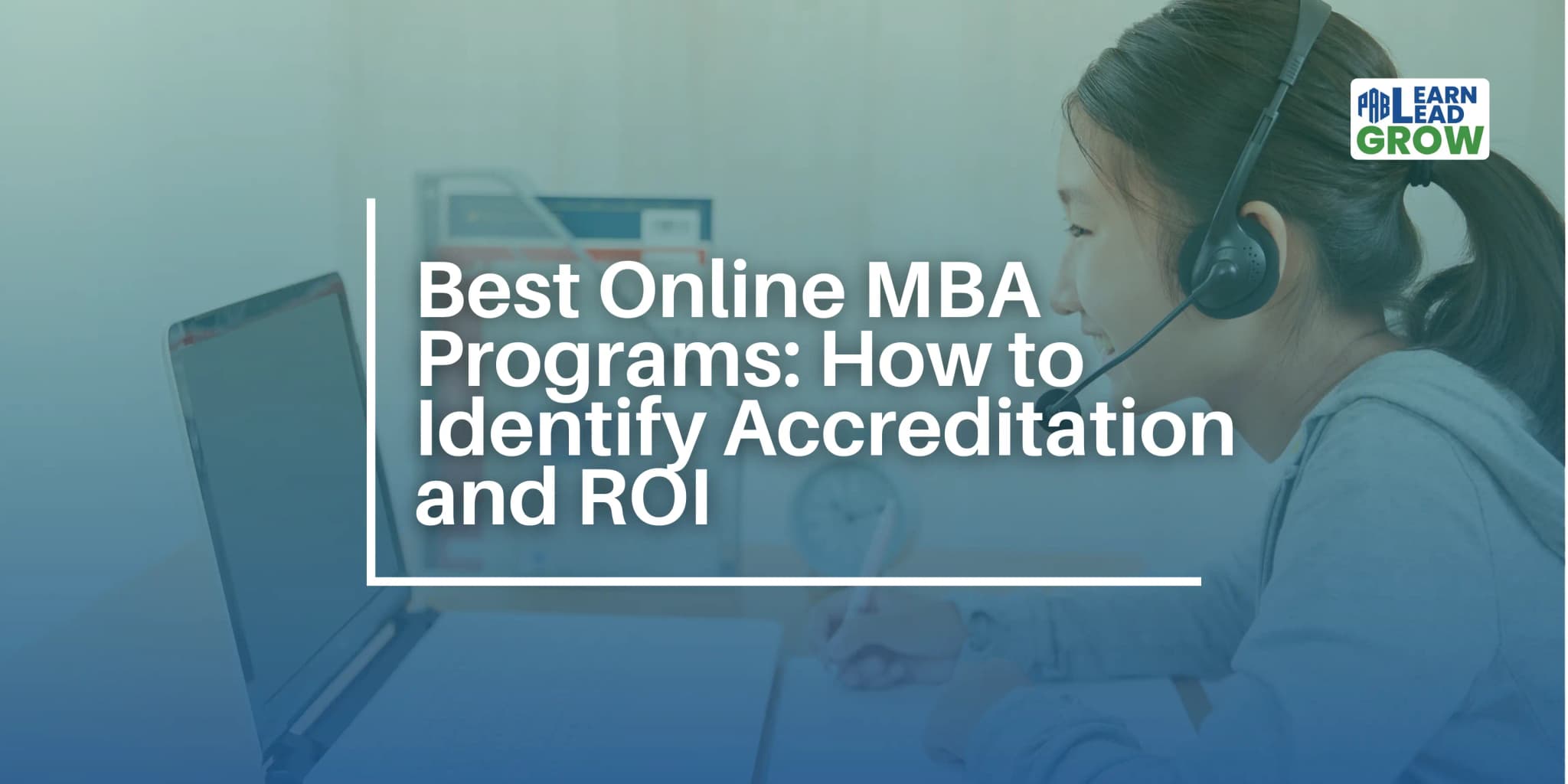 Best Online MBA Programs: How to Identify Accreditation and ROI