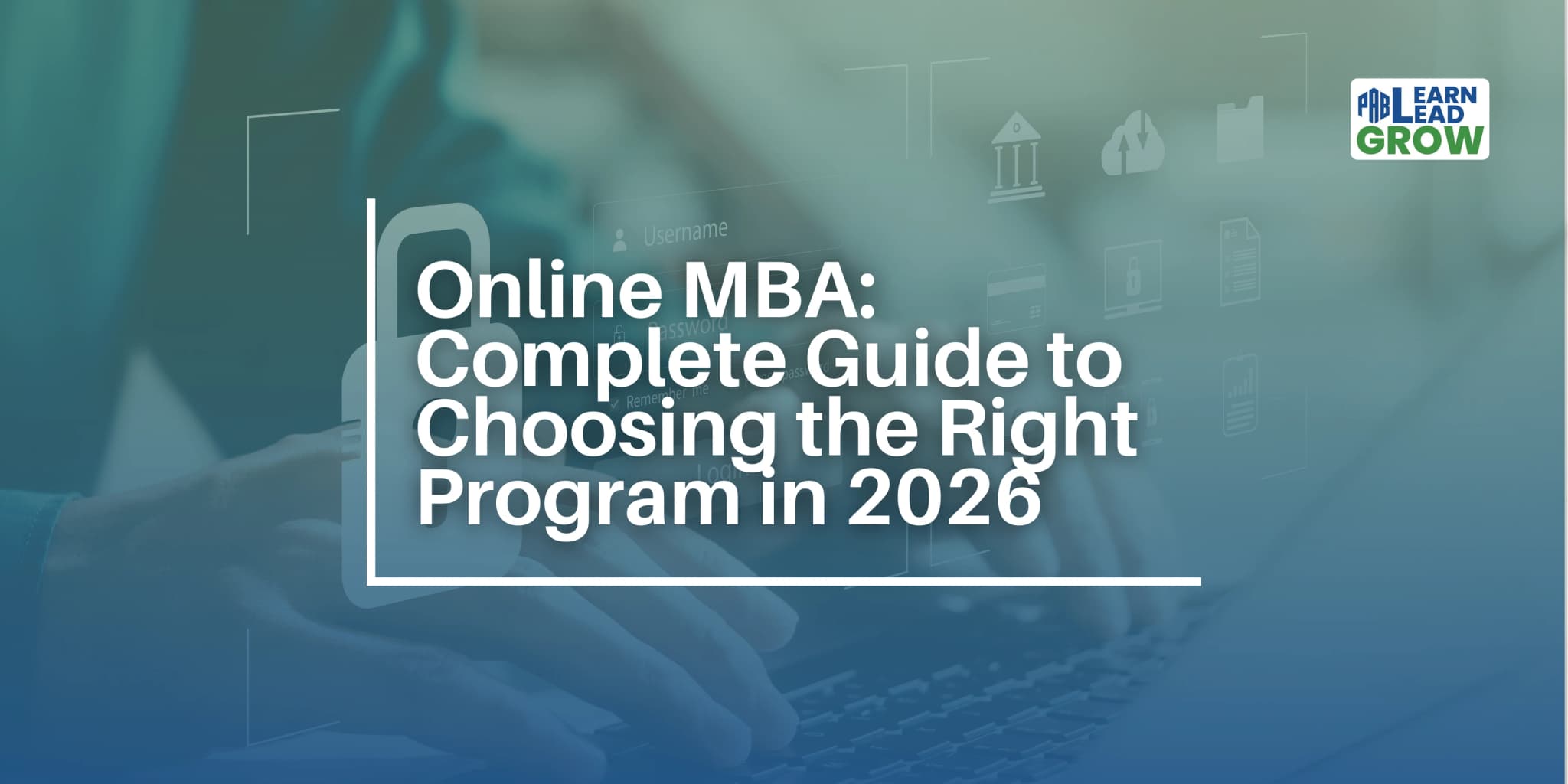 Online MBA: Complete Guide to Choosing the Right Program in 2026